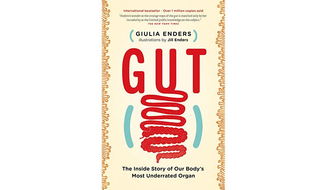 Gut: The Inside Story of Our Body’s Most Underrated Organ
